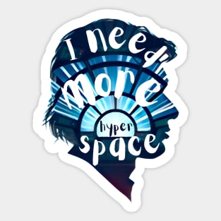 I Need More Hyperspace II - Sci-Fi Sticker